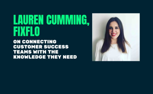 Lauren Cumming of Fixflo on connecting customer success teams with the knowledge they need