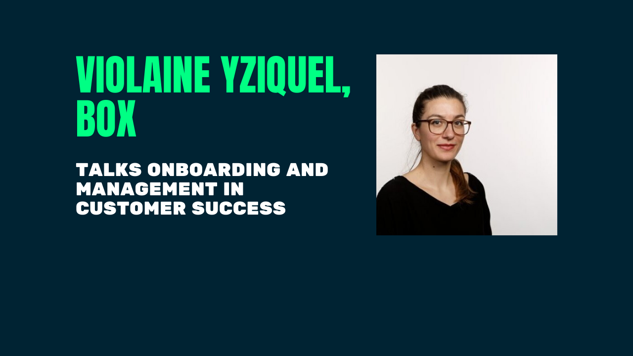 Violaine Yziquel of Box talks onboarding and management in customer success