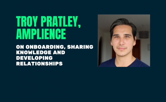 Troy Pratley of Amplience on onboarding, sharing knowledge and developing relationships in customer success teams.