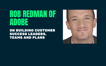 Rob Redman talks customer success leaders, training and plans