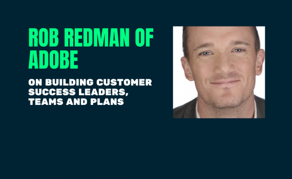 Rob Redman talks customer success leaders, training and plans