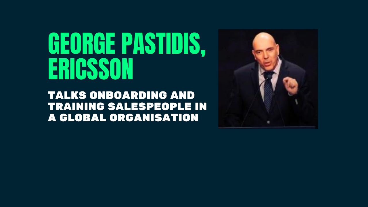 George Pastidis discusses onboarding and training salespeople in a global organisation
