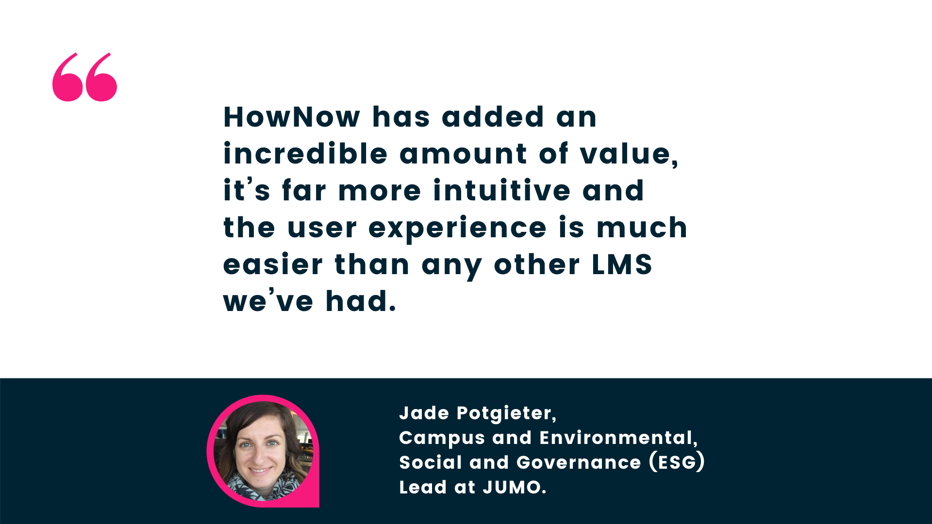 Why JUMO love using HowNow compared to any previous LMS they've used.