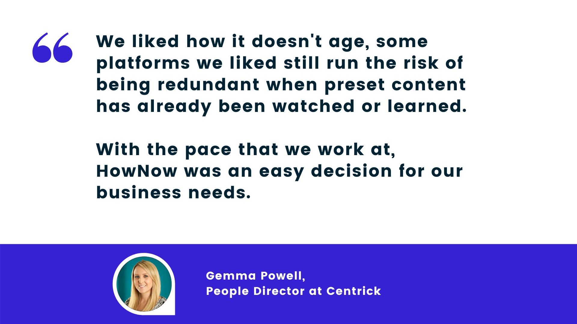 HowNow enabled Centrick to keep learning content up to date and grow at a fast pace.